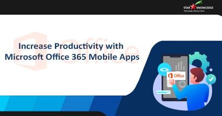 Microsoft Office 365 Mobile Apps To Increase Productivity